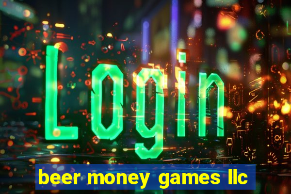 beer money games llc